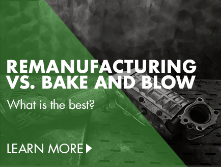 Remanufacturing vs bake and blow